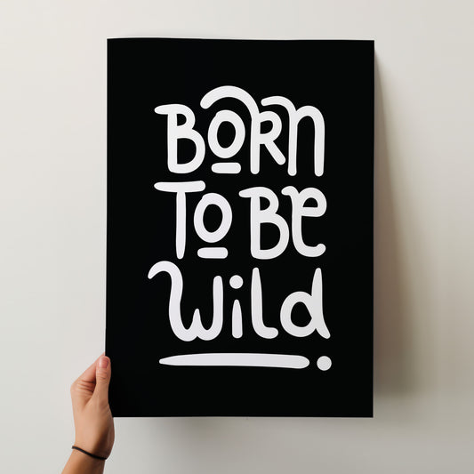 Born To Be Wild Poster - Bold Hand-Lettered Art Print in Multiple Sizes