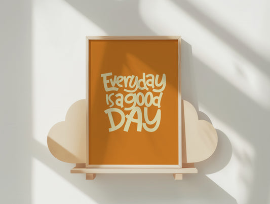 Everyday is a Good Day Poster - Warm Orange Motivational Art Print for Your Walls