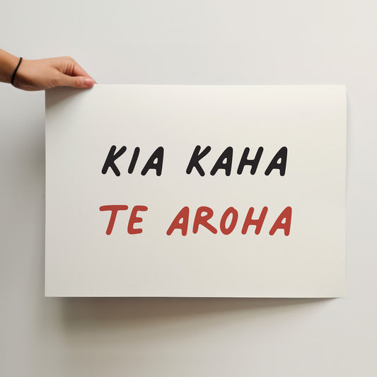 Kia Kaha Te Aroha - Let love Be Strong Art Print Poster