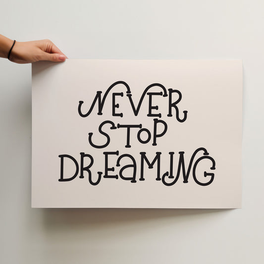 Never Stop Dreaming Hand-Lettered Inspirational Poster in Your Choice of Sizes