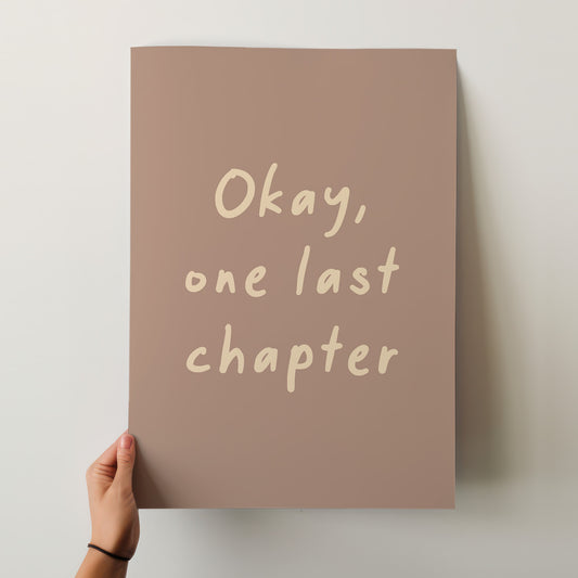 Okay, One Last Chapter – Cozy Neutral Tone Matte Art Poster for Book Lovers