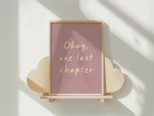 Okay, One Last Chapter – Soft Mauve Hand-Lettered Art Print in Multiple Sizes