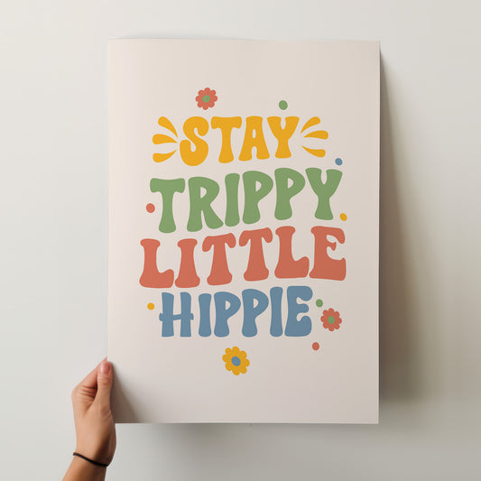 Stay Trippy Little Hippie Retro Art Print – Groovy Boho Wall Decor Poster in Multiple Sizes