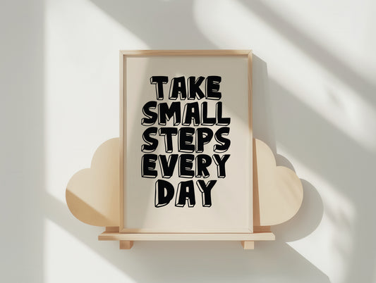 Take Small Steps Every Day - Positive Progress Poster Inspirational Art Print