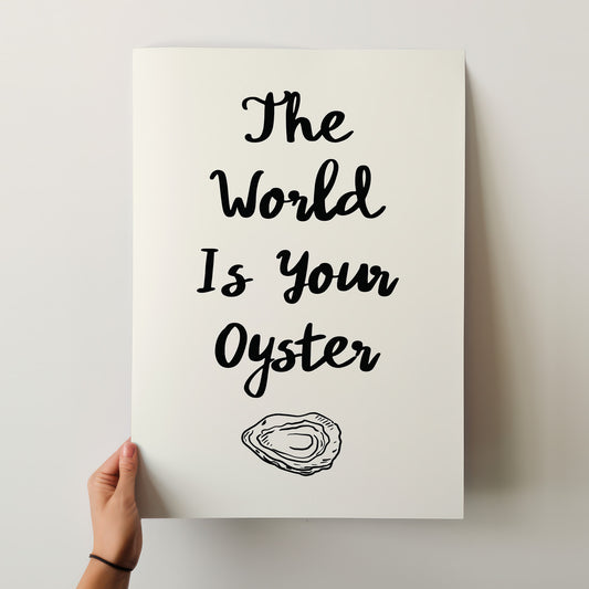 The World Is Your Oyster Calligraphy Art Poster – Minimalist Inspirational Print for Home or Office