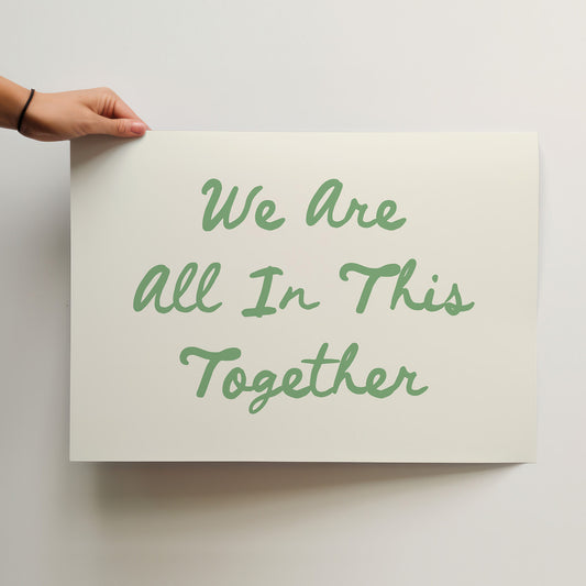 We Are All In This Together Poster – Hand-Lettered Art Print for a Touch of Unity