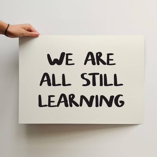 We Are All Still Learning – Inspiring Hand-Lettered Matte Art Poster