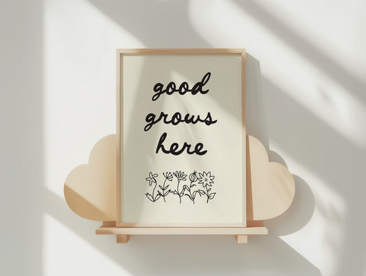 Good Grows Here Floral Script Poster - Inspiring Home Decor Art Print