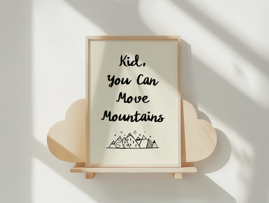 Kid, You Can Move Mountains Inspirational Poster - Empowering Nursery & Kids' Room