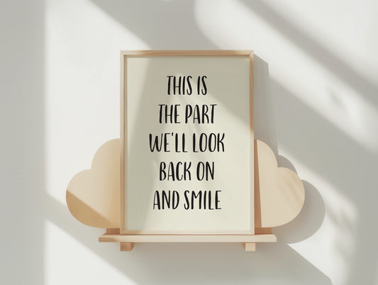 This Is The Part We’ll Look Back On And Smile Quote Art Poster