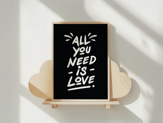 All You Need Is Love - Bold Hand-Lettered Art Poster in Various Sizes