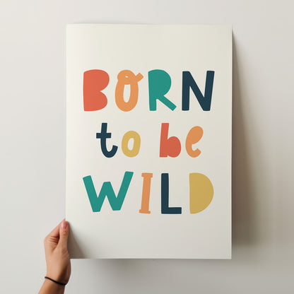 Born To Be Wild Colorful Hand-Lettered Art Print Poster – Perfect for Kids' Rooms & Playful Spaces
