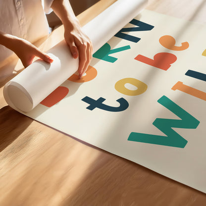 Born To Be Wild Colorful Hand-Lettered Art Print Poster – Perfect for Kids' Rooms & Playful Spaces