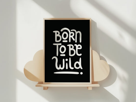 Born To Be Wild Poster - Bold Hand-Lettered Art Print in Multiple Sizes