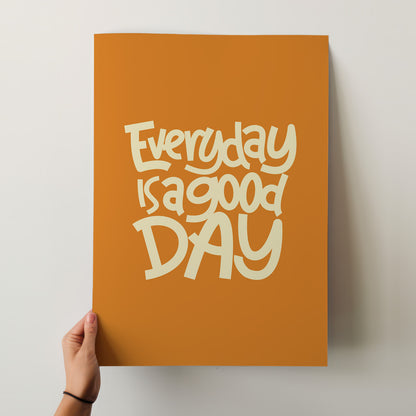 Everyday is a Good Day Poster - Warm Orange Motivational Art Print for Your Walls