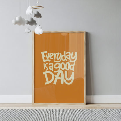Everyday is a Good Day Poster - Warm Orange Motivational Art Print for Your Walls