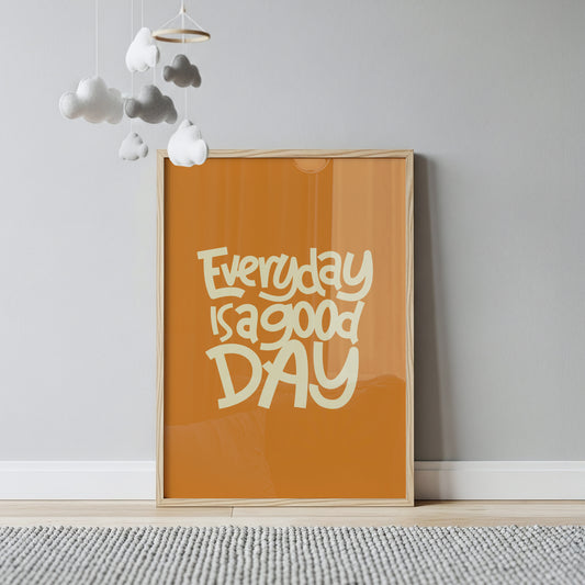 Everyday is a Good Day Poster - Warm Orange Motivational Art Print for Your Walls