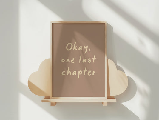 Okay, One Last Chapter – Cozy Neutral Tone Matte Art Poster for Book Lovers