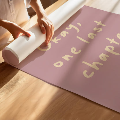 Okay, One Last Chapter – Soft Mauve Hand-Lettered Art Print in Multiple Sizes