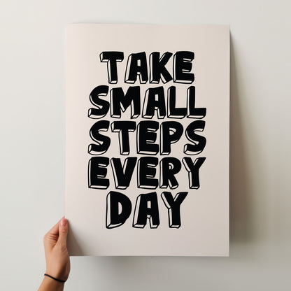 Take Small Steps Every Day - Positive Progress Poster Inspirational Art Print