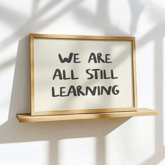 We Are All Still Learning – Inspiring Hand-Lettered Matte Art Poster