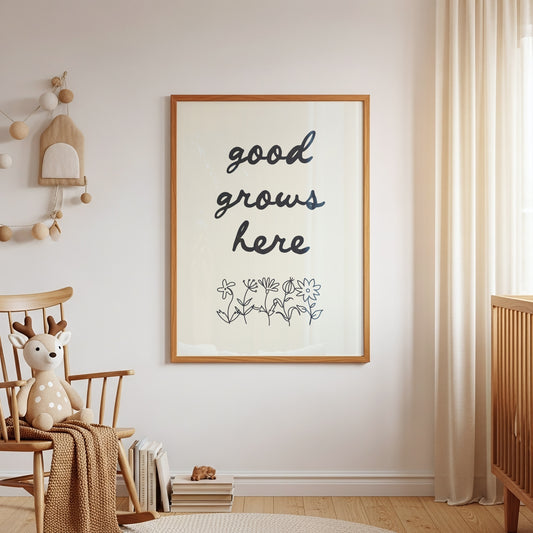 Good Grows Here Floral Script Poster - Inspiring Home Decor Art Print