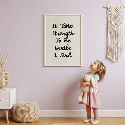 It Takes Strength To Be Gentle & Kind Poster – Inspiring Calligraphy Art Print