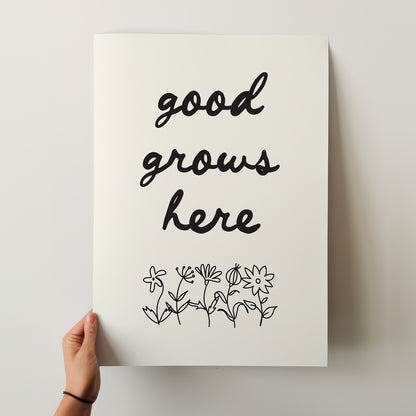 Good Grows Here Floral Script Poster - Inspiring Home Decor Art Print