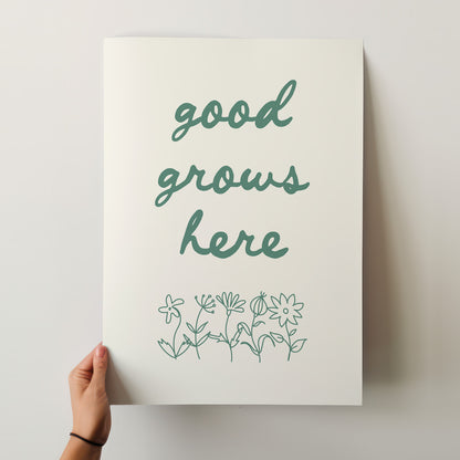 Good Grows Here - Green Art Print Poster