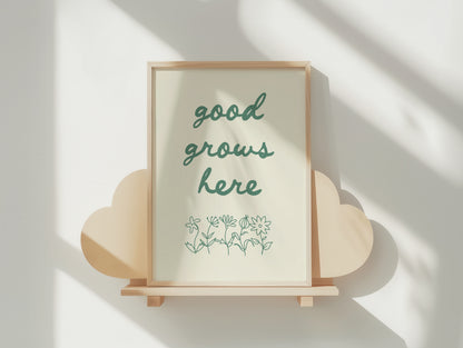 Good Grows Here - Green Art Print Poster