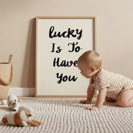 Lucky Is To Have You - Hand-Lettered Love Quote Poster in Your Choice of Sizes