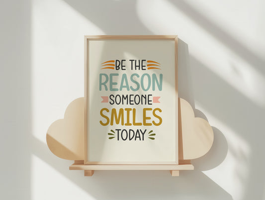 Be the Reason Someone Smiles Today - poster art print for kids bedroom and classrooms