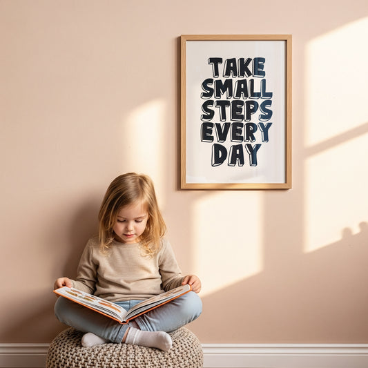 Take Small Steps Every Day - Positive Progress Poster Inspirational Art Print