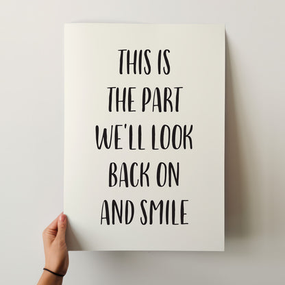 This Is The Part We’ll Look Back On And Smile Quote Art Poster
