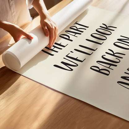 This Is The Part We’ll Look Back On And Smile Quote Art Poster